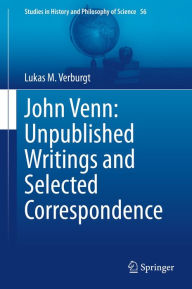 Title: John Venn: Unpublished Writings and Selected Correspondence, Author: Lukas M. Verburgt