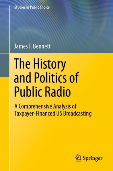 The History and Politics of Public Radio: A Comprehensive Analysis of Taxpayer-Financed US Broadcasting