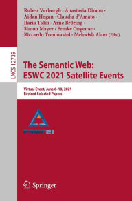 Title: The Semantic Web: ESWC 2021 Satellite Events: Virtual Event, June 6-10, 2021, Revised Selected Papers, Author: Ruben Verborgh