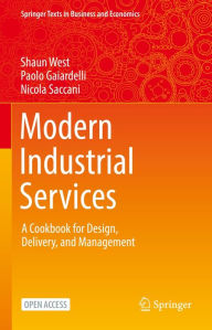 Title: Modern Industrial Services: A Cookbook for Design, Delivery, and Management, Author: Shaun West
