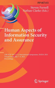 Title: Human Aspects of Information Security and Assurance: 15th IFIP WG 11.12 International Symposium, HAISA 2021, Virtual Event, July 7-9, 2021, Proceedings, Author: Steven Furnell