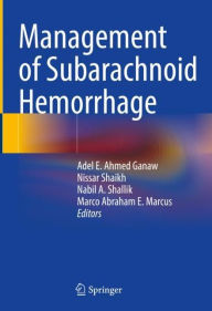 Title: Management of Subarachnoid Hemorrhage, Author: Adel E. Ahmed Ganaw