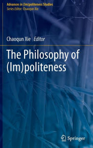 Title: The Philosophy of (Im)politeness, Author: Chaoqun Xie