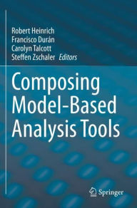 Title: Composing Model-Based Analysis Tools, Author: Robert Heinrich