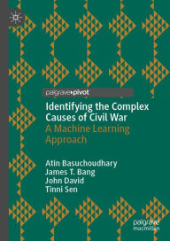 Title: Identifying the Complex Causes of Civil War: A Machine Learning Approach, Author: Atin Basuchoudhary