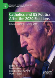 Title: Catholics and US Politics After the 2020 Elections: Biden Chases the 'Swing Vote', Author: Marie Gayte