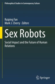 Title: Sex Robots: Social Impact and the Future of Human Relations, Author: Ruiping Fan