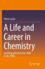 A Life and Career in Chemistry: Autobiography from the 1960s to the 1990s