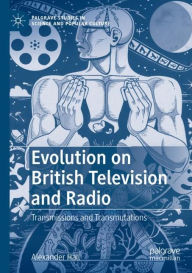 Title: Evolution on British Television and Radio: Transmissions and Transmutations, Author: Alexander Hall