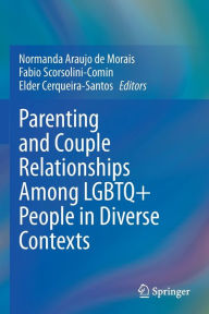 Title: Parenting and Couple Relationships Among LGBTQ+ People in Diverse Contexts, Author: Normanda Araujo de Morais