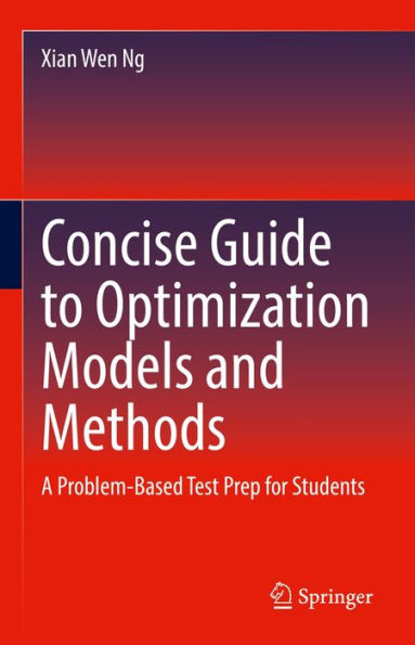 Concise Guide to Optimization Models and Methods: A Problem-Based Test Prep for Students