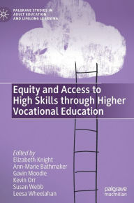 Title: Equity and Access to High Skills through Higher Vocational Education, Author: Elizabeth Knight