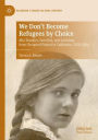 We Don't Become Refugees by Choice: Mia Truskier, Survival, and Activism from Occupied Poland to California, 1920-2014