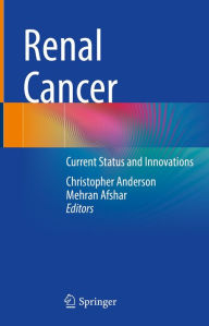 Title: Renal Cancer: Current Status and Innovations, Author: Christopher Anderson