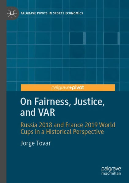 On Fairness, Justice, and VAR: Russia 2018 and France 2019 World Cups in a Historical Perspective