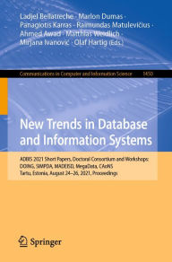 Title: New Trends in Database and Information Systems: ADBIS 2021 Short Papers, Doctoral Consortium and Workshops: DOING, SIMPDA, MADEISD, MegaData, CAoNS, Tartu, Estonia, August 24-26, 2021, Proceedings, Author: Ladjel Bellatreche