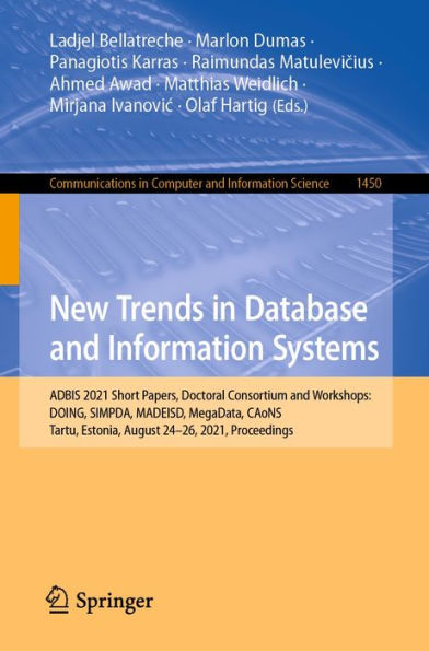 New Trends in Database and Information Systems: ADBIS 2021 Short Papers, Doctoral Consortium and Workshops: DOING, SIMPDA, MADEISD, MegaData, CAoNS, Tartu, Estonia, August 24-26, 2021, Proceedings