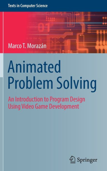 Animated Problem Solving: An Introduction to Program Design Using Video Game Development