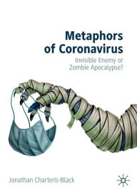 Title: Metaphors of Coronavirus: Invisible Enemy or Zombie Apocalypse?, Author: Jonathan Charteris-Black