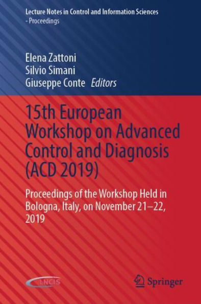 15th European Workshop on Advanced Control and Diagnosis (ACD 2019): Proceedings of the Workshop Held in Bologna, Italy, on November 21-22, 2019