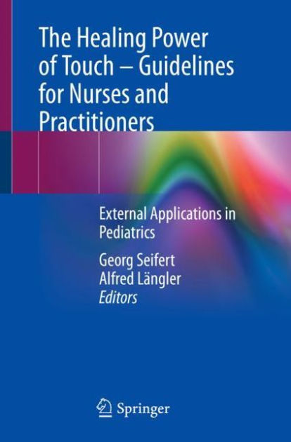 The Healing Power Of Touch Guidelines For Nurses And Practitioners