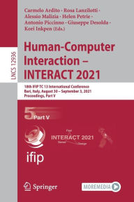 Title: Human-Computer Interaction - INTERACT 2021: 18th IFIP TC 13 International Conference, Bari, Italy, August 30 - September 3, 2021, Proceedings, Part V, Author: Carmelo Ardito
