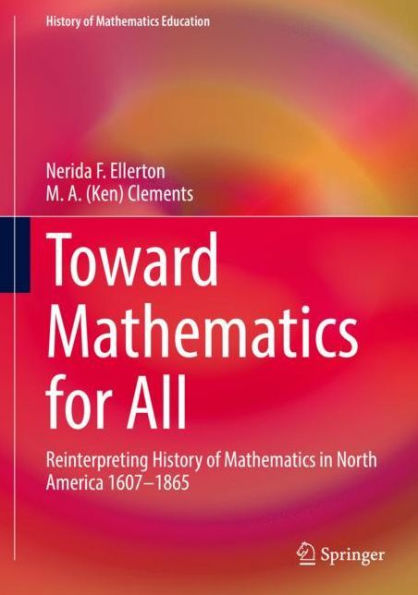 Toward Mathematics for All: Reinterpreting History of Mathematics in North America 1607-1865