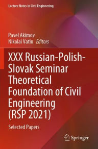 Title: XXX Russian-Polish-Slovak Seminar Theoretical Foundation of Civil Engineering (RSP 2021): Selected Papers, Author: Pavel Akimov