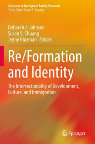 Title: Re/Formation and Identity: The Intersectionality of Development, Culture, and Immigration, Author: Deborah J. Johnson