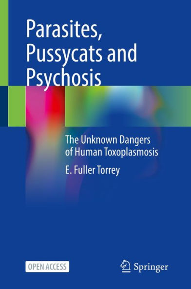 Parasites, Pussycats and Psychosis: The Unknown Dangers of Human Toxoplasmosis