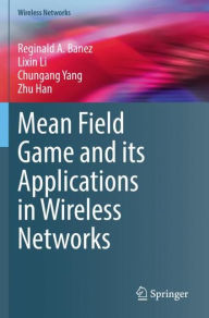 Title: Mean Field Game and its Applications in Wireless Networks, Author: Reginald A. Banez