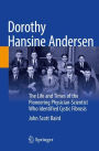 Dorothy Hansine Andersen: The Life and Times of the Pioneering Physician-Scientist Who Identified Cystic Fibrosis