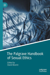 Title: The Palgrave Handbook of Sexual Ethics, Author: David Boonin