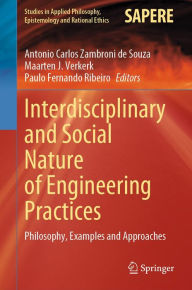 Title: Interdisciplinary and Social Nature of Engineering Practices: Philosophy, Examples and Approaches, Author: Antonio Carlos Zambroni de Souza