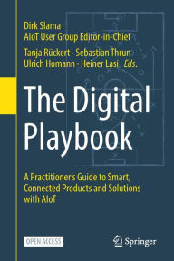 Title: The Digital Playbook: A Practitioner's Guide to Smart, Connected Products and Solutions with AIoT, Author: Dirk Slama
