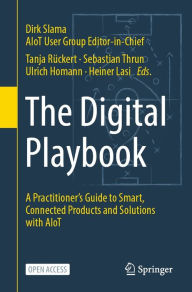 Title: The Digital Playbook: A Practitioner's Guide to Smart, Connected Products and Solutions with AIoT, Author: Dirk Slama