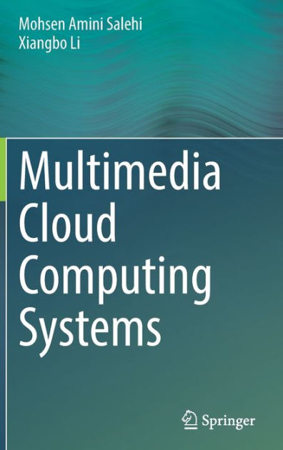 Multimedia Cloud Computing Systems by Mohsen Amini Salehi, Xiangbo Li,  Hardcover | Barnes & Noble®
