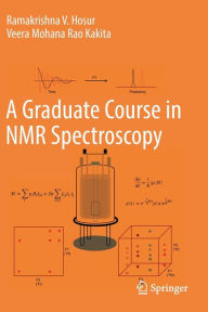 Title: A Graduate Course in NMR Spectroscopy, Author: Ramakrishna V. Hosur