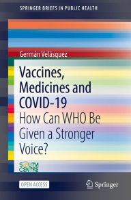 Title: Vaccines, Medicines and COVID-19: How Can WHO Be Given a Stronger Voice?, Author: Germïn Velïsquez
