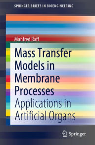 Title: Mass Transfer Models in Membrane Processes: Applications in Artificial Organs, Author: Manfred Raff