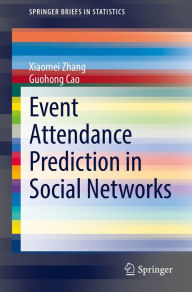 Title: Event Attendance Prediction in Social Networks, Author: Xiaomei Zhang