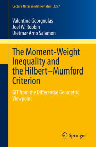 Title: The Moment-Weight Inequality and the Hilbert-Mumford Criterion: GIT from the Differential Geometric Viewpoint, Author: Valentina Georgoulas