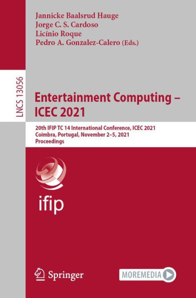 Entertainment Computing - ICEC 2021: 20th IFIP TC 14 International Conference, ICEC 2021, Coimbra, Portugal, November 2-5, 2021, Proceedings