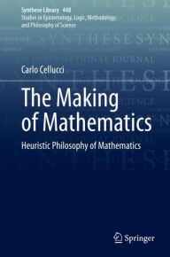 Title: The Making of Mathematics: Heuristic Philosophy of Mathematics, Author: Carlo Cellucci