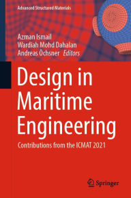 Title: Design in Maritime Engineering: Contributions from the ICMAT 2021, Author: Azman Ismail