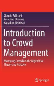 Title: Introduction to Crowd Management: Managing Crowds in the Digital Era: Theory and Practice, Author: Claudio Feliciani