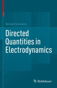 Title: Directed Quantities in Electrodynamics, Author: Bernard Jancewicz