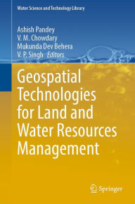 Title: Geospatial Technologies for Land and Water Resources Management, Author: Ashish Pandey
