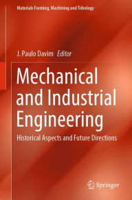 Title: Mechanical and Industrial Engineering: Historical Aspects and Future Directions, Author: J. Paulo Davim