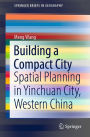 Building a Compact City: Spatial Planning in Yinchuan City, Western China